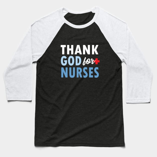 THANK GOD FOR NURSES Baseball T-Shirt by Jitterfly